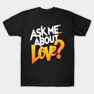 Vibrant Love: Ask Me About T-Shirt